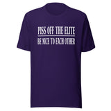 Piss Off The Elite Be Nice To Each Other Shirt