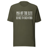 Piss Off The Elite Be Nice To Each Other Shirt