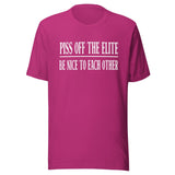 Piss Off The Elite Be Nice To Each Other Shirt
