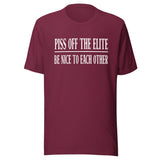 Piss Off The Elite Be Nice To Each Other Shirt