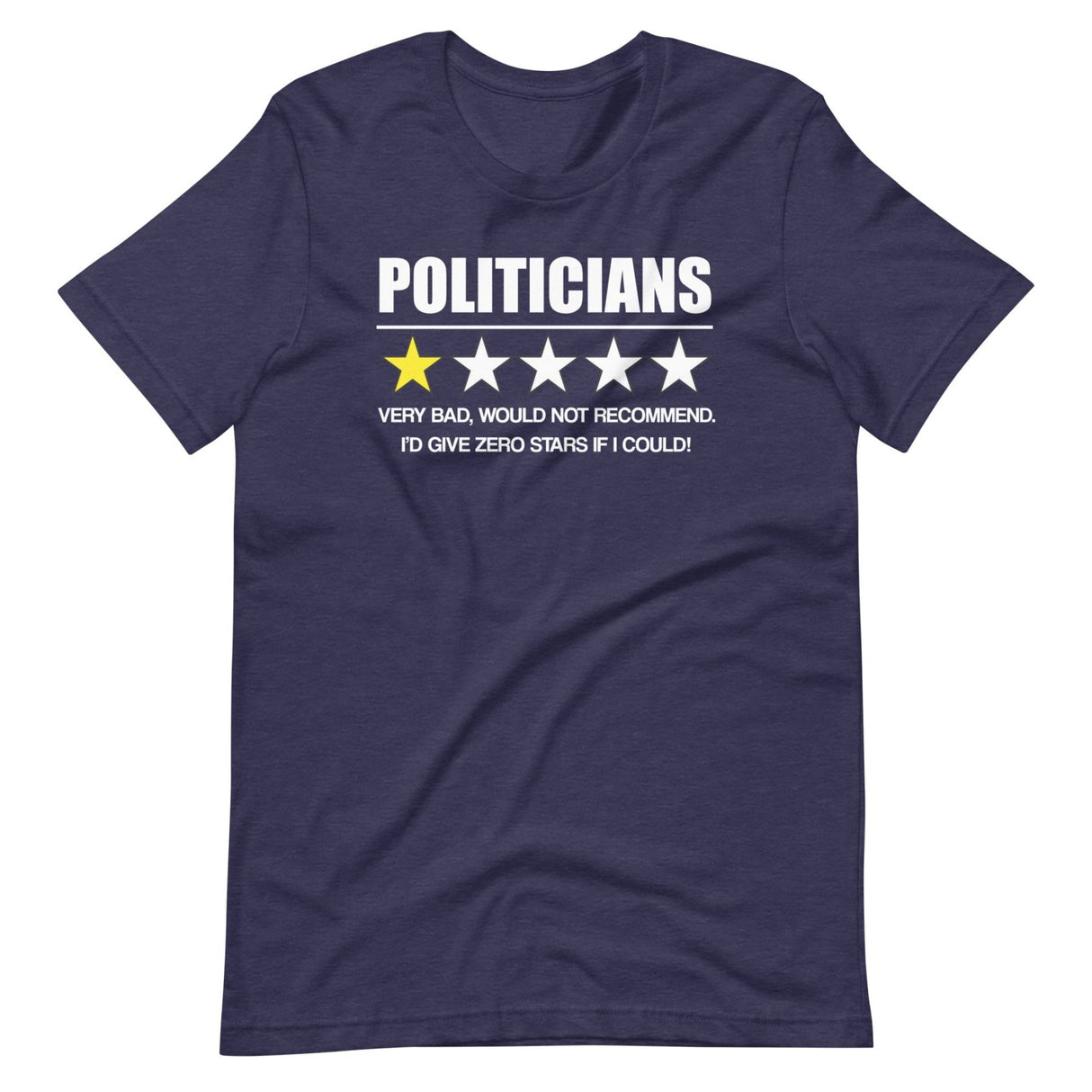 Politicians Very Bad Would Not Recommend Shirt