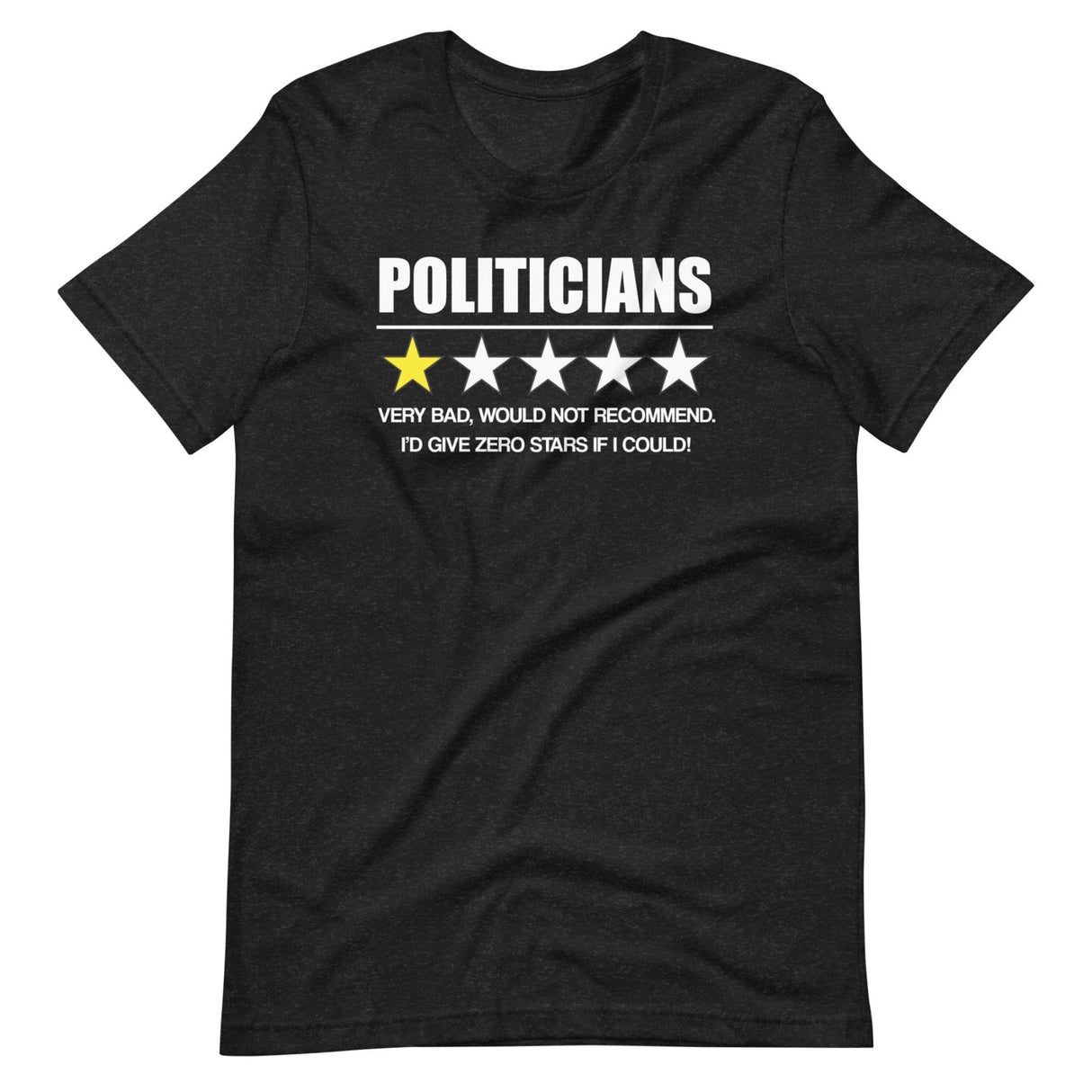 Politicians Very Bad Would Not Recommend Shirt