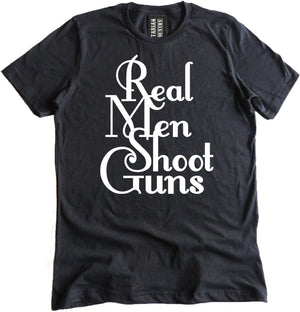 Real Men Shoot Guns Shirt