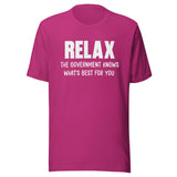 Relax The Government Knows What's Best Shirt