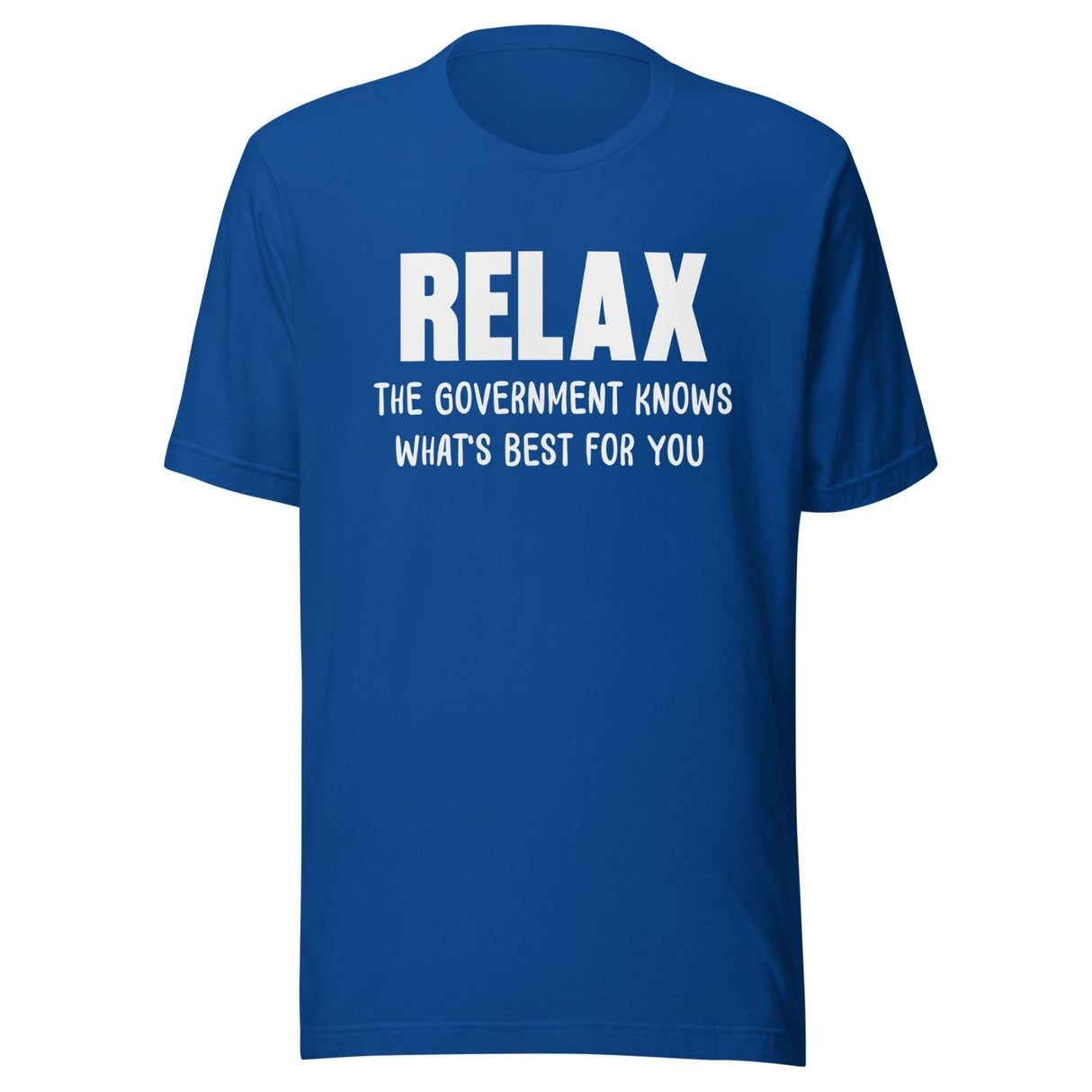 Relax The Government Knows What's Best Shirt