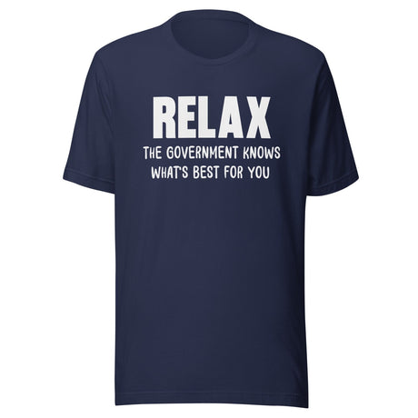 Relax The Government Knows What's Best Shirt