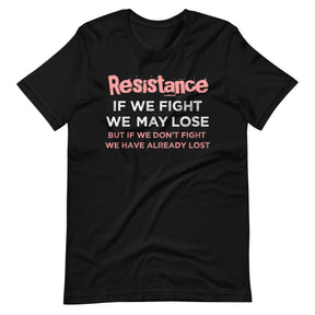 Resistance If We Fight Shirt
