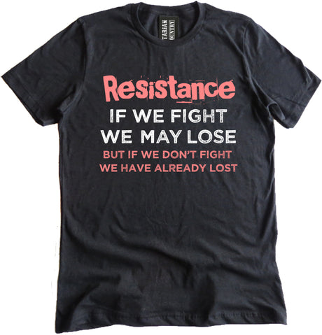 Resistance If We Fight Shirt