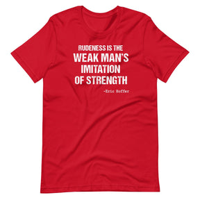 Rudeness is the Weak Man's Imitation of Strength Shirt