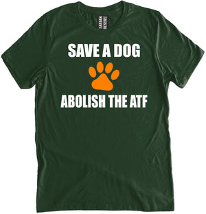 Save a Dog Abolish The ATF Shirt by Libertarian Country