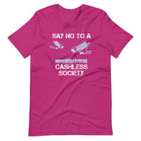 Say No To A Cashless Society Shirt