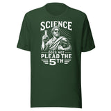 Science Does Not Plead The 5th Shirt