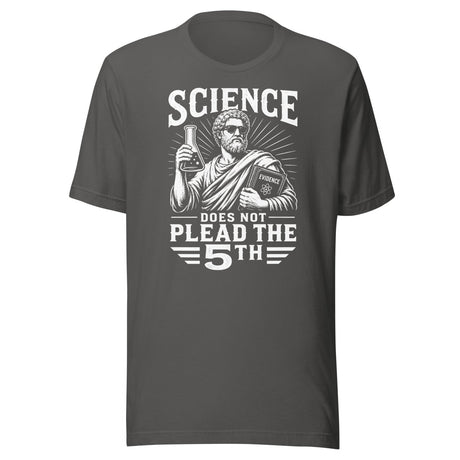 Science Does Not Plead The 5th Shirt