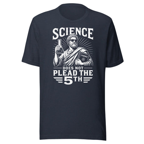 Science Does Not Plead The 5th Shirt