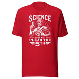 Science Does Not Plead The 5th Shirt