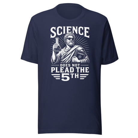 Science Does Not Plead The 5th Shirt