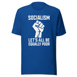 Socialism Let's All Be Equally Poor Shirt