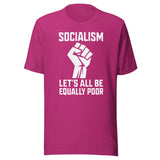 Socialism Let's All Be Equally Poor Shirt