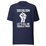 Socialism Let's All Be Equally Poor Shirt
