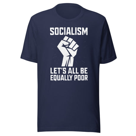 Socialism Let's All Be Equally Poor Shirt