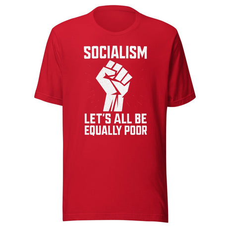 Socialism Let's All Be Equally Poor Shirt