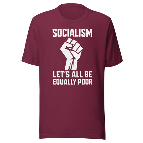 Socialism Let's All Be Equally Poor Shirt