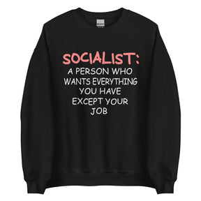 Socialist Doesn't Want Your Job Sweatshirt