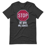 Stop The War on Drugs Shirt