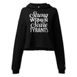 Strong Women Scare Tyrants Women's Crop Hoodie