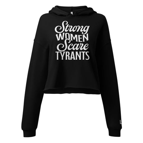Strong Women Scare Tyrants Women's Crop Hoodie