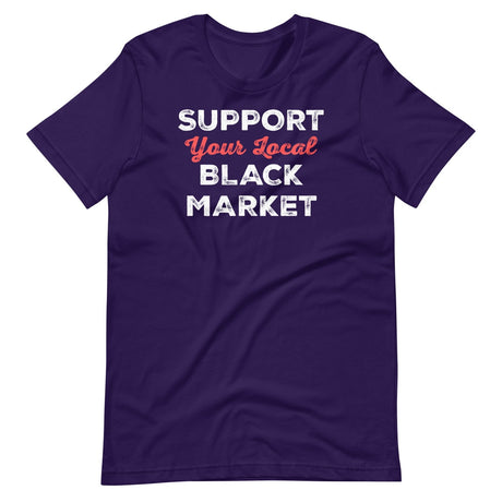 Support Your Local Black Market Shirt