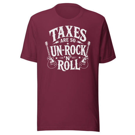 Taxes Are So Un - Rock N Roll Shirt