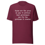 Taxes Are The Price We Pay To Pretend Shirt