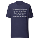 Taxes Are The Price We Pay To Pretend Shirt