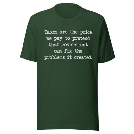 Taxes Are The Price We Pay To Pretend Shirt