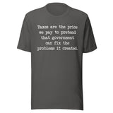 Taxes Are The Price We Pay To Pretend Shirt