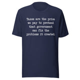 Taxes Are The Price We Pay To Pretend Shirt