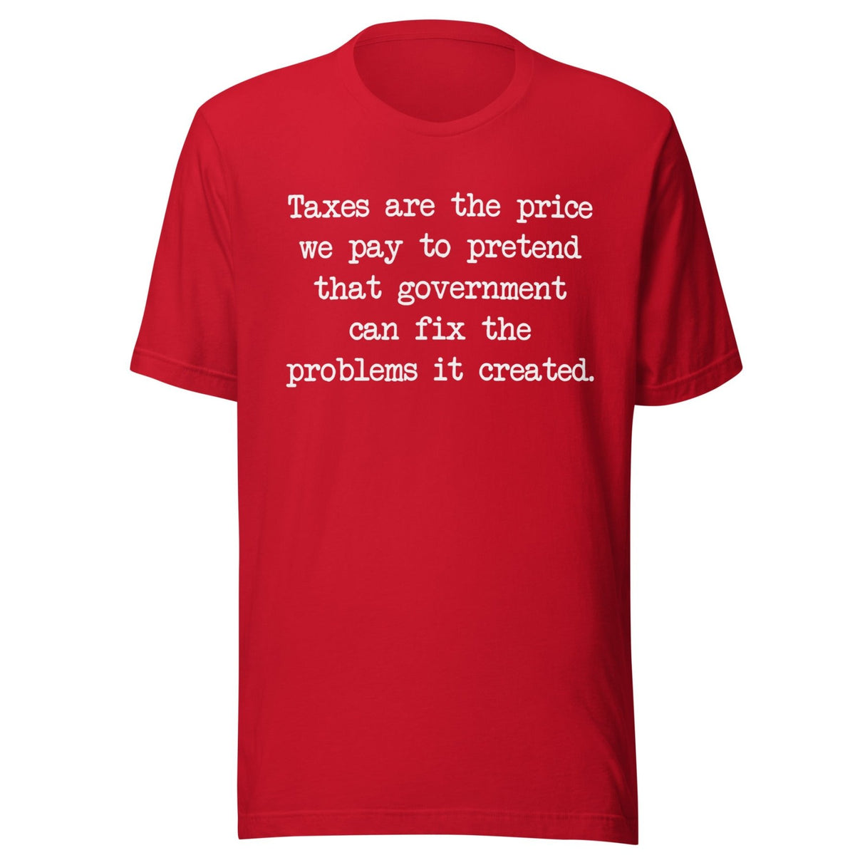 Taxes Are The Price We Pay To Pretend Shirt