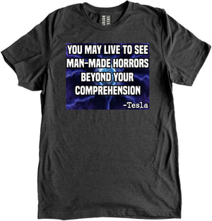 You May Live To See Man-Made Horrors Beyond Your Comprehension Tesla Shirt by Libertarian Country