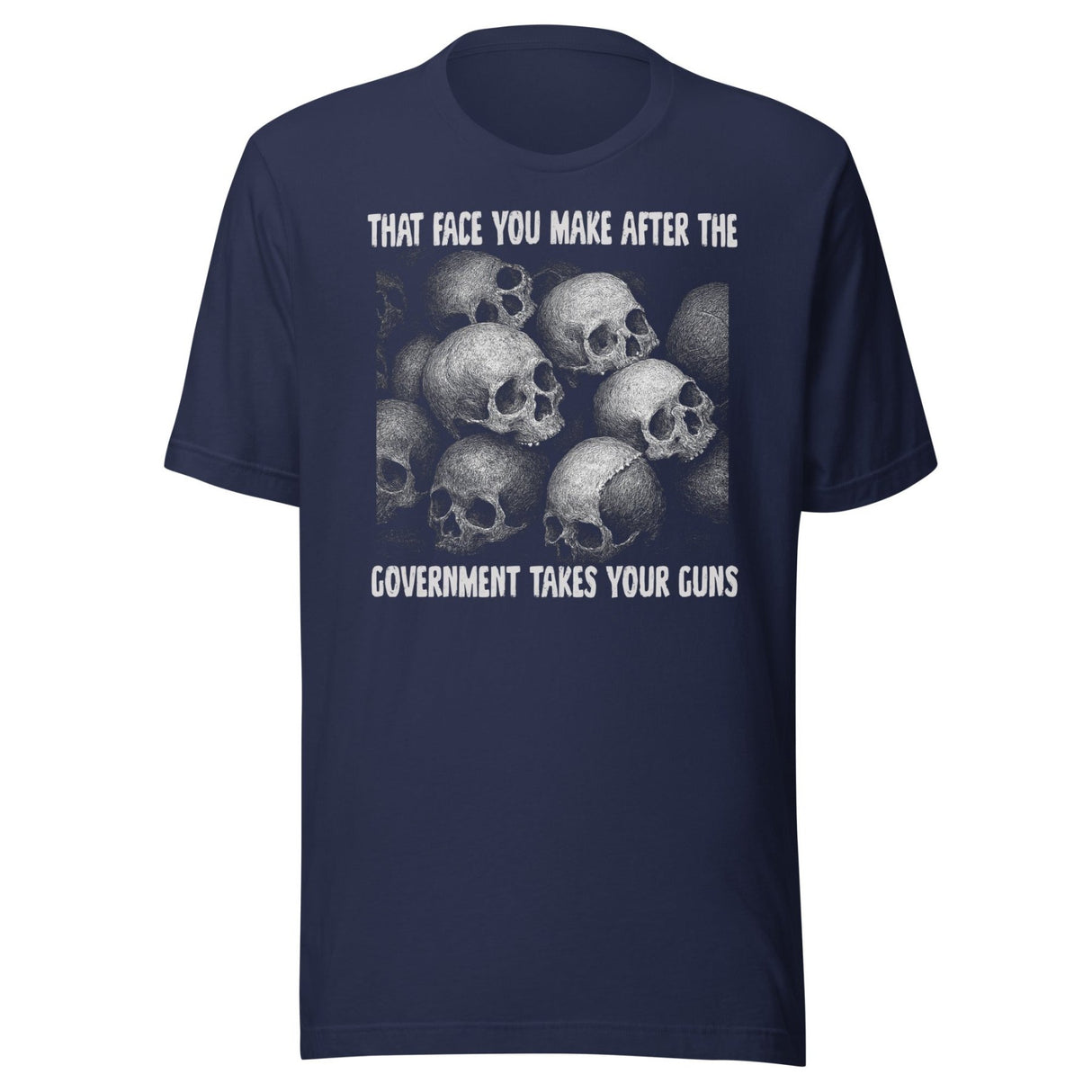 That Face You Make After The Government Takes Your Guns Shirt