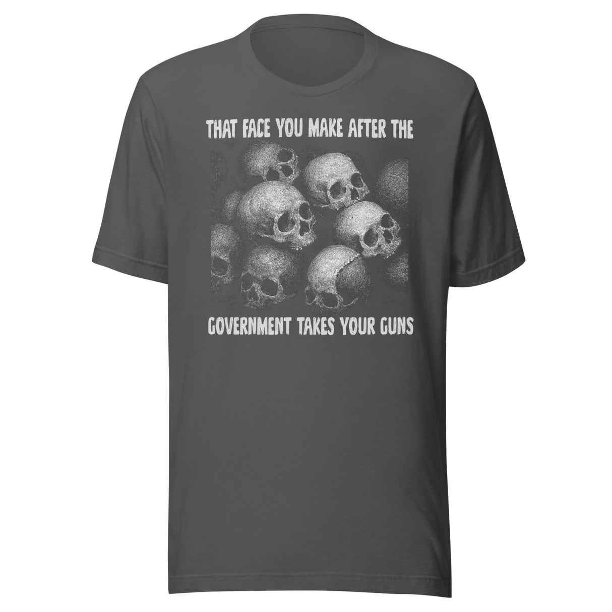 That Face You Make After The Government Takes Your Guns Shirt