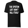 The Epstein List Didn't Kill Itself Shirt