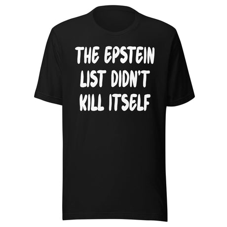The Epstein List Didn't Kill Itself Shirt