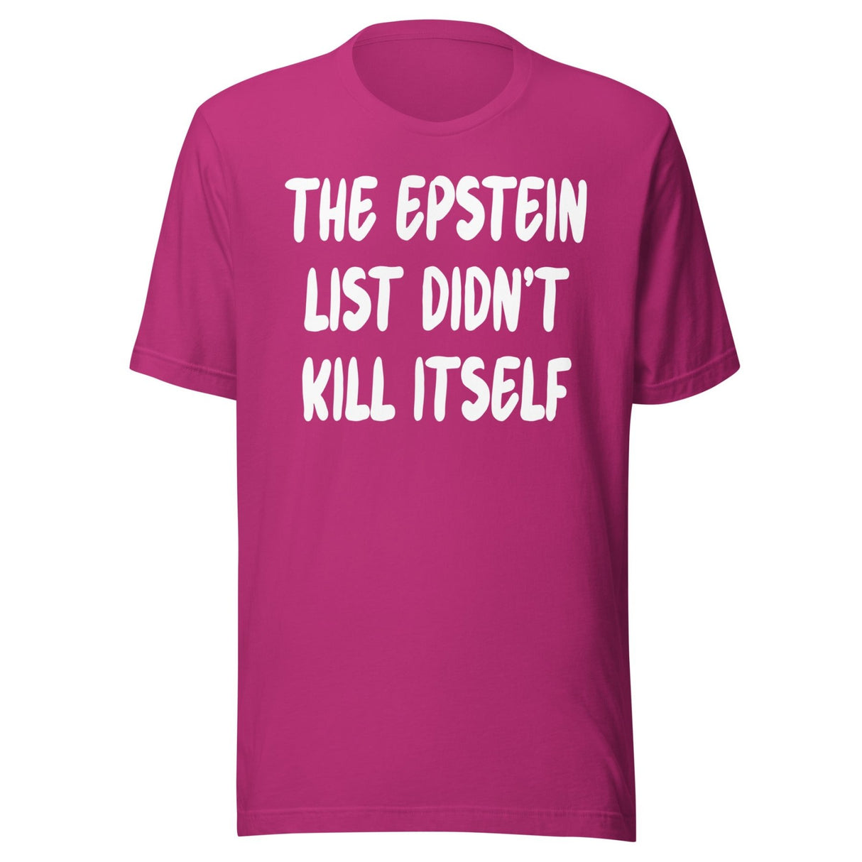 The Epstein List Didn't Kill Itself Shirt