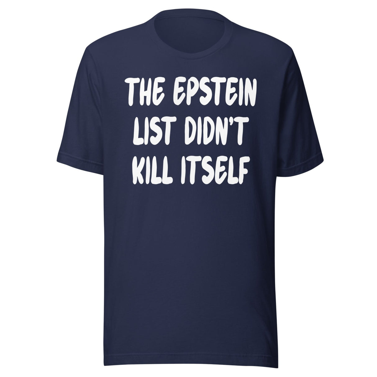 The Epstein List Didn't Kill Itself Shirt