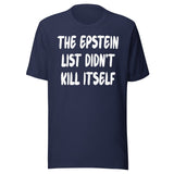 The Epstein List Didn't Kill Itself Shirt