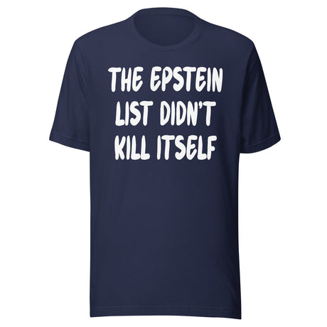 The Epstein List Didn't Kill Itself Shirt