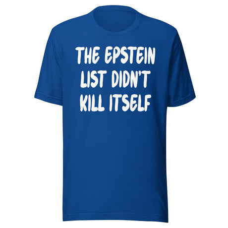 The Epstein List Didn't Kill Itself Shirt