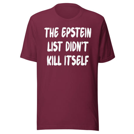 The Epstein List Didn't Kill Itself Shirt