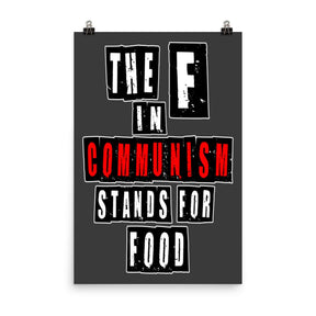 The F in Communism Stands For Food Poster